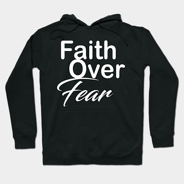 Faith over fear Hoodie by theshop